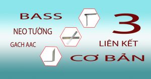 3 liên kết cơ bản của bass neo tường gạch AAC