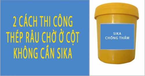2 cách thi công thép râu chờ ở cột không cần sika chống thấm