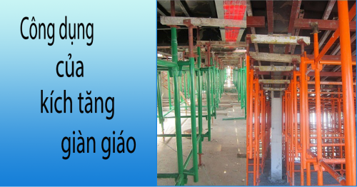 Công dụng của kích tăng giàn giáo